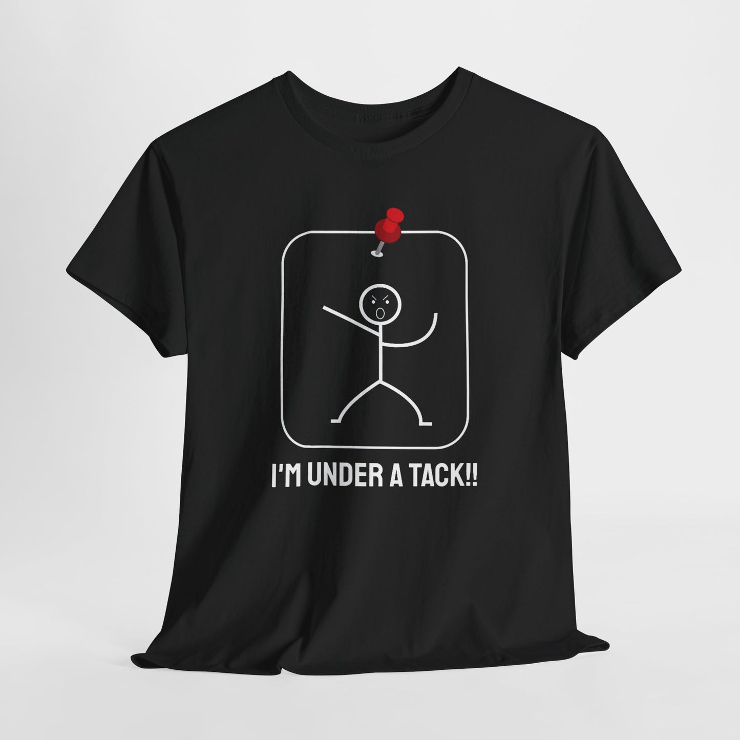 Im Under a Tack! Funny T-Shirt