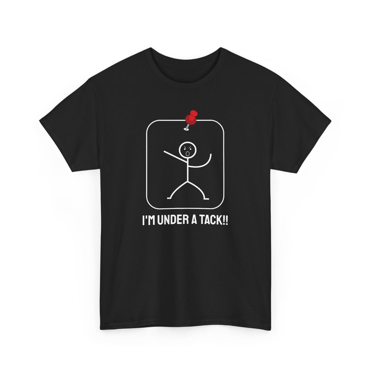 Im Under a Tack! Funny T-Shirt