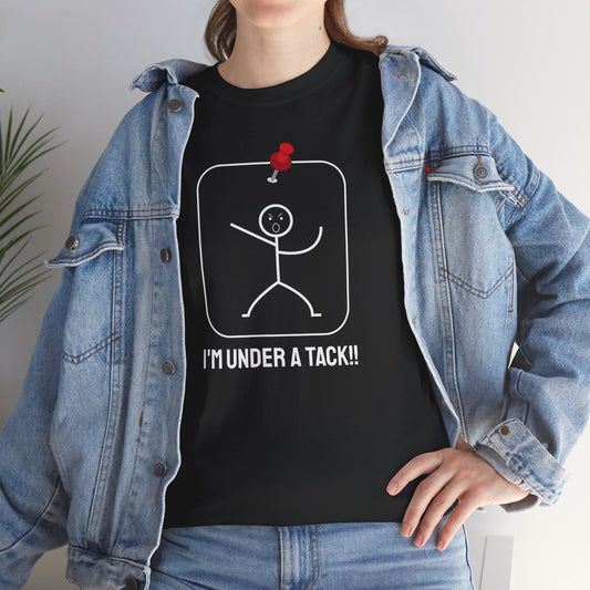 Im Under a Tack! Funny T-Shirt